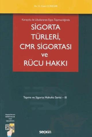 Karayolu ile Uluslararası Eşya Taşımacılığında Sigorta Türleri, Cmr Sigortası ve Rücu Hakkı