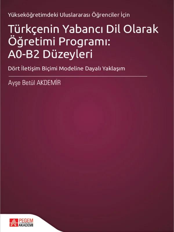 Türkçenin Yabancı Dil Olarak Öğretimi Programı: A0-B2 Düzeyleri