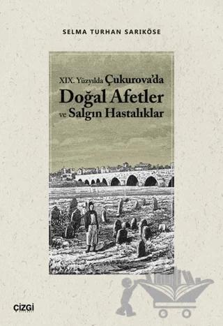 19.Yüzyılda Çukurova'da Doğal Afetler ve Salgın Hastalıklar