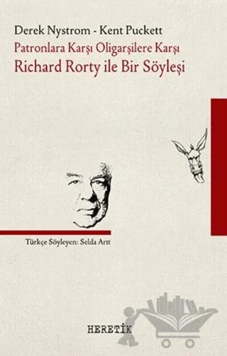Patronlara Karşı, Oligarşilere Karşı: Richard Rorty ile Bir Söyleşi