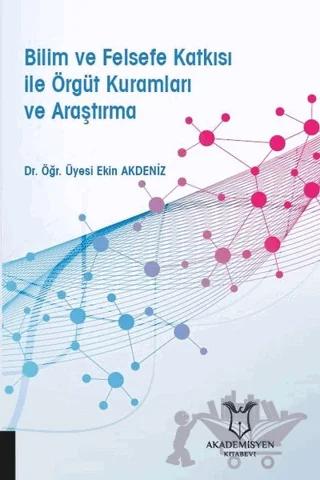 Bilim ve Felsefe Katkısı ile Örgüt Kuramları ve Araştırma