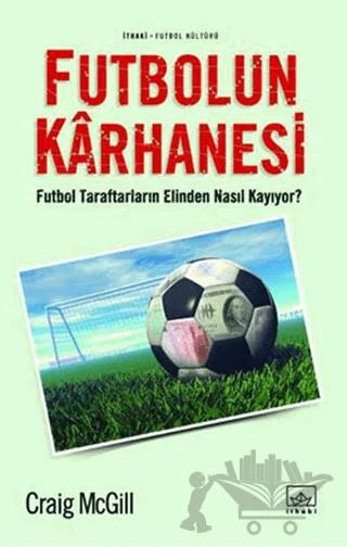 Futbolun Karhanesi Futbol Taraftarların Elinden Nasıl Kayıyor?