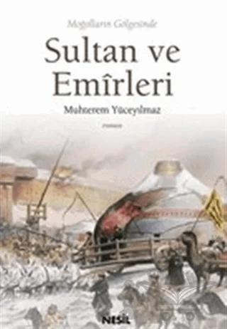 Moğolların Gölgesinde Sultan ve Emirleri