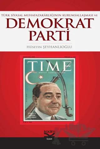 Türk Siyasal Muhafazakarlığın Kurumsallaşması ve Demokrat Parti