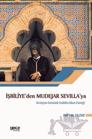 İşbiliye'den Mudejar Sevilla'ya