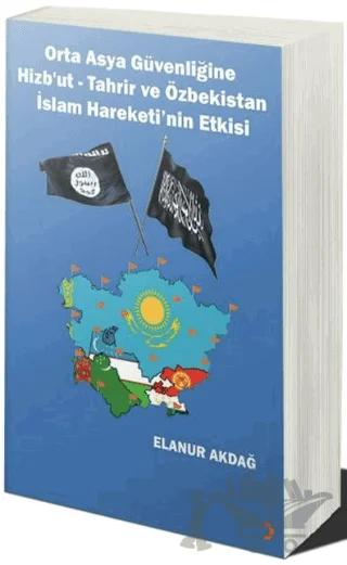 Orta Asya Güvenliğine Hizb’ut Tahrir ve Özbekistan İslam Hareketi’nin Etkisi – Elanur Akdağ – Cinius Yayınları kitap kapağı