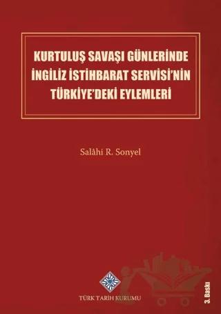 Kurtuluş Savaşı Günlerinde İngiliz İstihbarat Servisi’nin Türkiye’deki Eylemleri