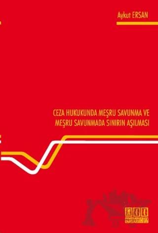 Ceza Hukukunda Meşru Savunma ve Meşru Savunmada Sınırın Aşılması