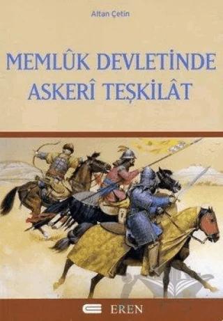 Memluk Devletinde Askeri Teşkilat – Altan Çetin – Eren Yayıncılık kitap kapağı