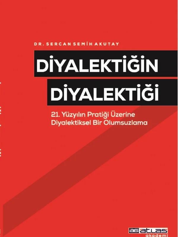 DİYALEKTİĞİN DİYALEKTİĞİ - 21 Yüzyılın Pratiği Üzerine Diyalektiksel Bir Olumsuzlama