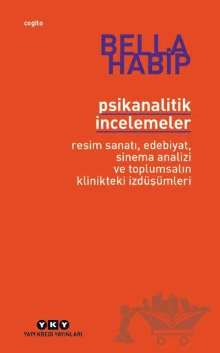 Psikanalitik İncelemeler - Resim Sanatı, Edebiyat, Sinema Analizi ve Toplumsalın Klinikteki İzdüşümleri