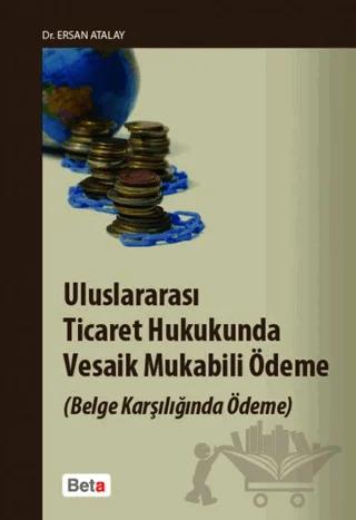 Uluslararası Ticaret Hukukunda Vesaik Mukabili Ödeme