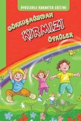 Öykülerle karakter Eğitimi - Gökkuşağından Kırmızı Öyküler