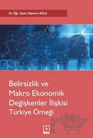 Belirsizlik ve Makro Ekonomik Değişkenler İlişkisi Türkiye Örneği