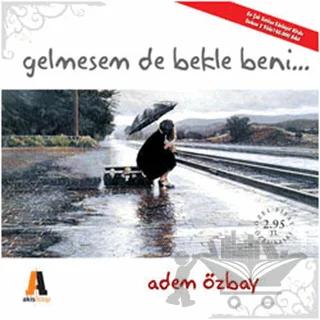 Gelmesem De Bekle Beni