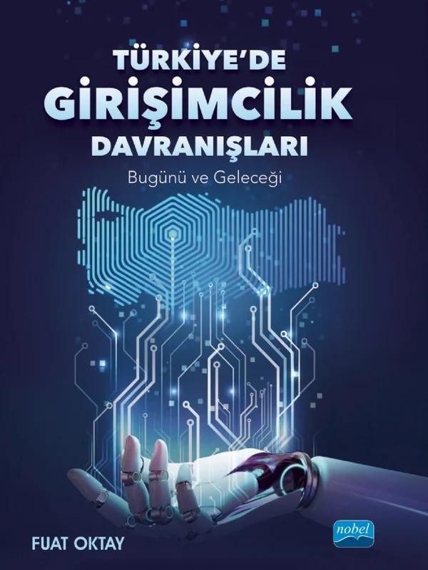 TÜRKİYE’DE GİRİŞİMCİLİK DAVRANIŞLARI - Bugünü ve Geleceği