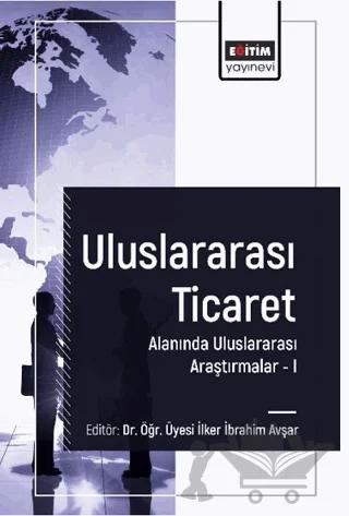 Uluslararası Ticaret Alanında Uluslararası Araştırmalar I