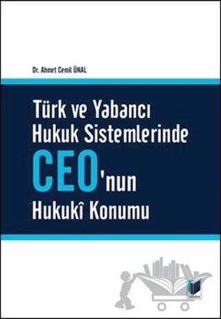 Türk ve Yabancı Hukuk Sistemlerinde Ceo'nun Hukuki Konumu