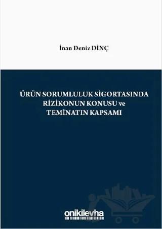 Ürün Sorumluluk Sigortasında Rizikonun Konusu ve Teminatın Kapsamı