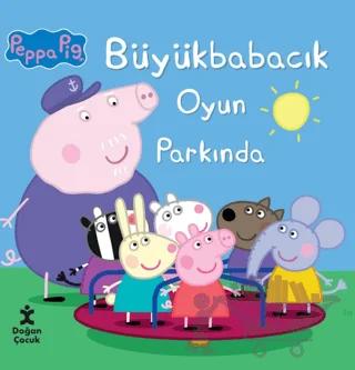 Peppa Pig Büyük Babacık Oyun Parkında