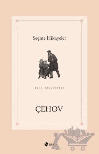 Seçme Hikayeler – Anton Pavloviç Çehov – Şule Yayınları kitap kapağı
