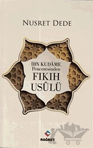 İbn Kudame Penceresinden Fıkıh Usulü