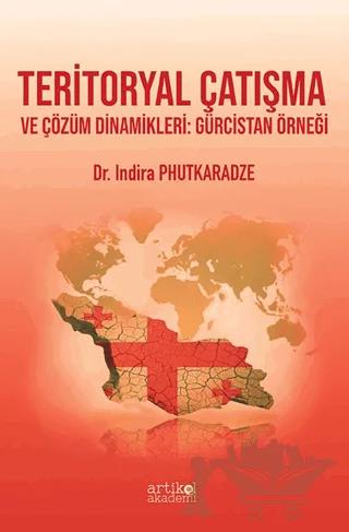 Teritoryal Çatışma ve Çözüm Dinamikleri: Gürcistan Örneği – Indira Phutkaradze – Artikel Akademi kitap kapağı