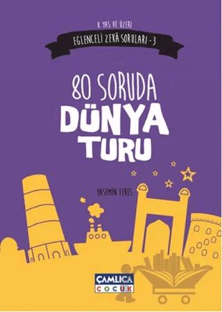 Eğlenceli Zeka Soruları 3 : 80 Soruda Dünya Turu