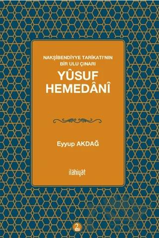 Nakşibendiyye Tarikatı’nın Bir Ulu Çınarı Yusuf Hemedani
