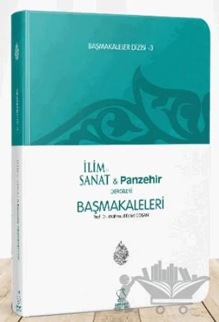 Başmakaleler - 3 (İlim Sanat ve Panzehir Dergileri Başmakaleleri)