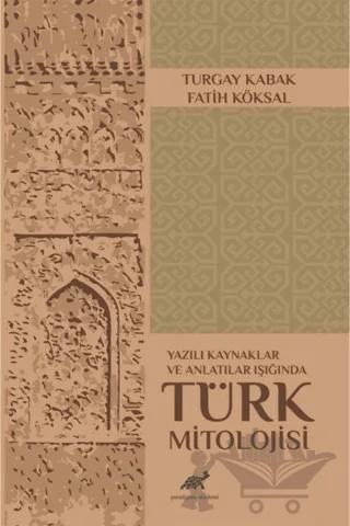 Yazılı Kaynaklar ve Anlatılar Işığında Türk Mitolojisi