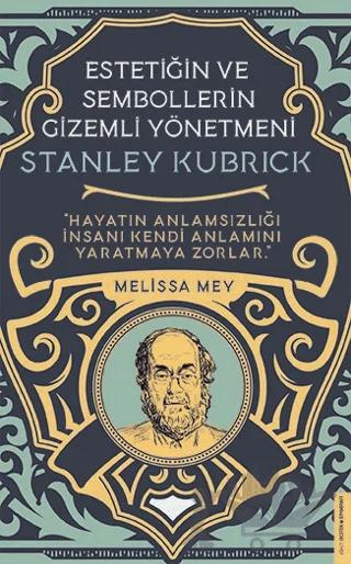 Stanley Kubrick - Estetiğin ve Sembollerin Gizemli Yönetmeni