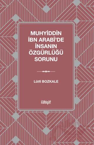 Muhyiddin İbn Arabi'de İnsanın Özgürlüğü Sorunu