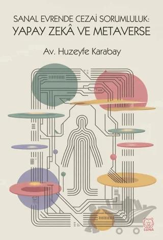 Sanal Evrende Cezai Sorumluluk: Yapay Zekâ ve Metaverse