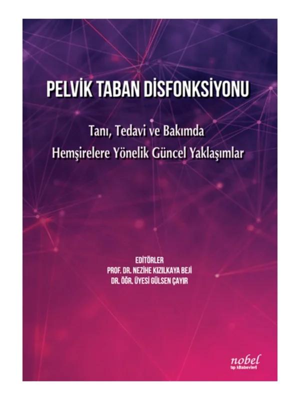 Pelvik Taban Disfonksiyonu: Tanı, Tedavi ve Bakımda Hemşirelere Yönelik Güncel Yaklaşımlar