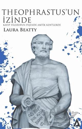 Theophrastus’un İzinde - Kayıp Filozofun Peşinde Antik Kentlerde