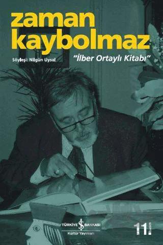 Zaman Kaybolmaz - İlber Ortaylı Kitabı