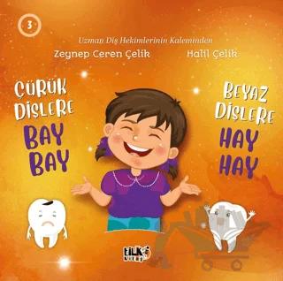 Çürük Dişlere Bay Bay Beyaz Dişlere Hay Hay