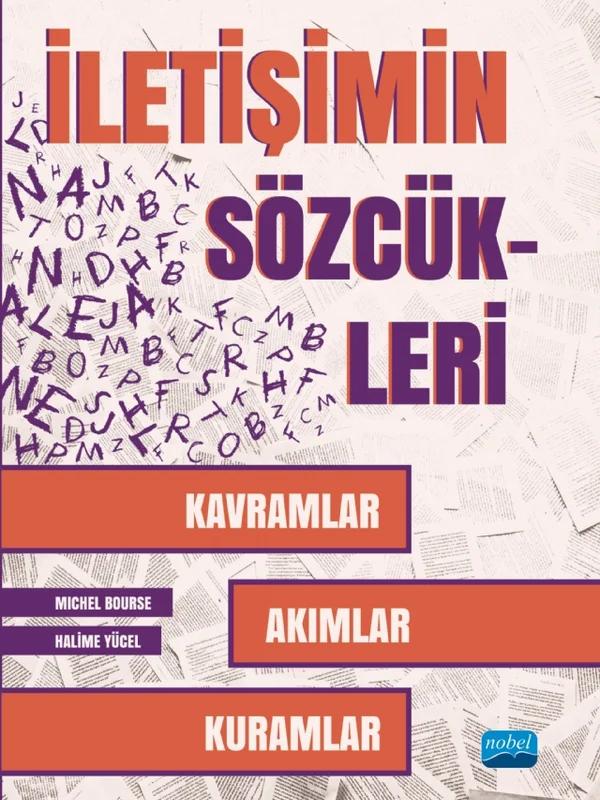 İLETİŞİMİN SÖZCÜKLERİ - Kavramlar, Akımlar, Kuramlar – Michel Bourse, Halime Yücel – Nobel Akademik Yayıncılık kitap kapağı