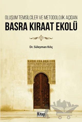 Oluşum Temsilciler ve Metodolojik Açıdan Basra Kıraat Ekolü