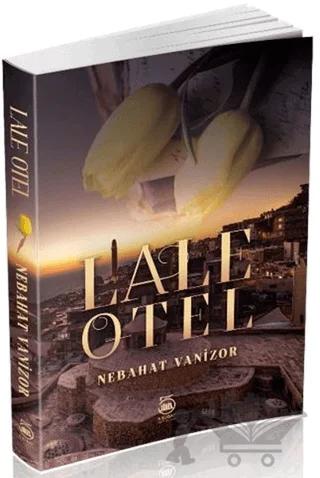 Lale Otel – Nebahat Vanizor – 5 Şubat Yayınları kitap kapağı