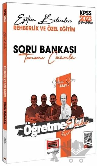 Yargı 2023 KPSS Eğitim Bilimleri Öğretmenler Ekibi Öğretim Rehberlik ve Özel Eğitim Soru Bankası Çözümlü - Selim Sırrı Atay Yargı Yayınları