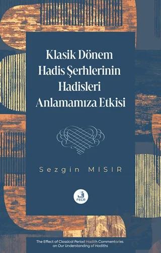 Klasik Dönem Hadis Şerhlerinin Hadisleri Anlamamıza Etkisi