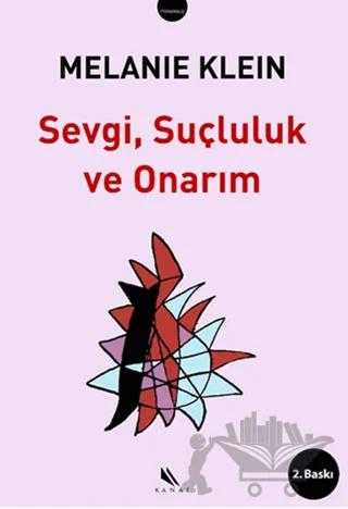 Sevgi, Suçluluk ve Onarım – Melanie Klein – Kanat Kitap kitap kapağı