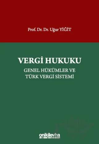 Vergi Hukuku - Genel Hükümler ve Türk Vergi Sistemi
