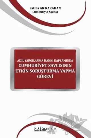 Adil Yargılanma Hakkı Kapsamında Cumhuriyet Savcısının Etkin Soruşturma Yapma Görevi