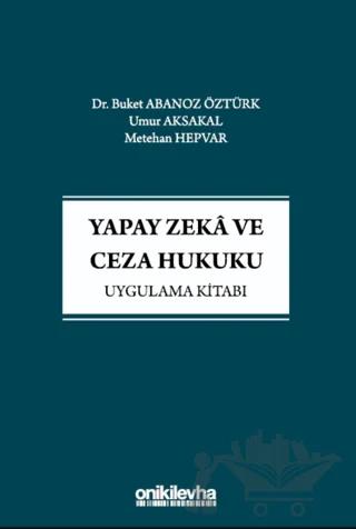 Yapay Zeka ve Ceza Hukuku Uygulama Kitabı
