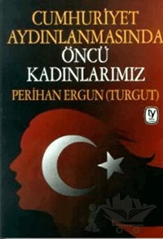Cumhuriyet Aydınlanmasında Öncü Kadınlarımız