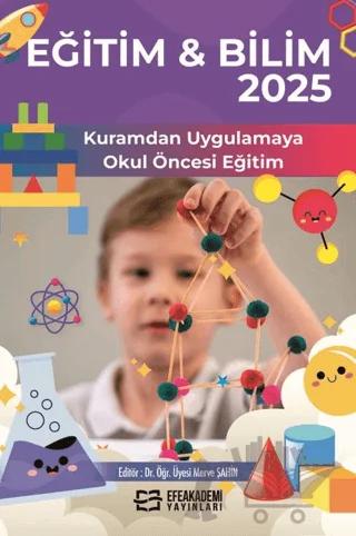 Eğitim & Bilim 2025: Kuramdan Uygulamaya Okul Öncesi Eğitim