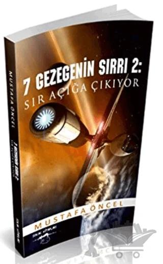 7 Gezegenin Sırrı 2: Sır Açığa Çıkıyor – Mustafa Öncel – Sokak Kitapları Yayınları kitap kapağı
